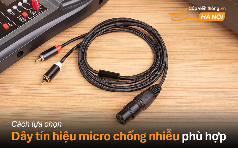 Cách lựa chọn dây tín hiệu micro chống nhiễu