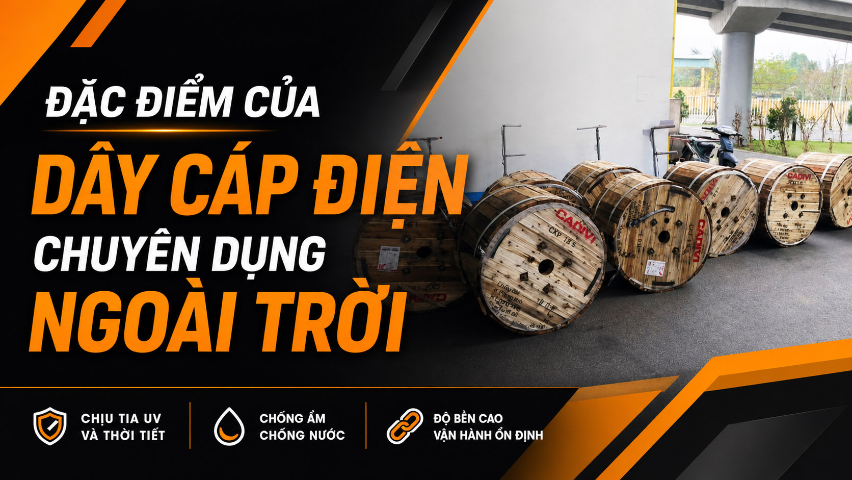 Đặc điểm của dây cáp điện chuyên dụng ngoài trời