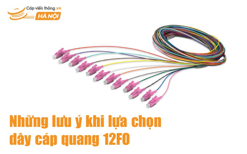 Những lưu ý khi lựa chọn dây cáp quang 12FO