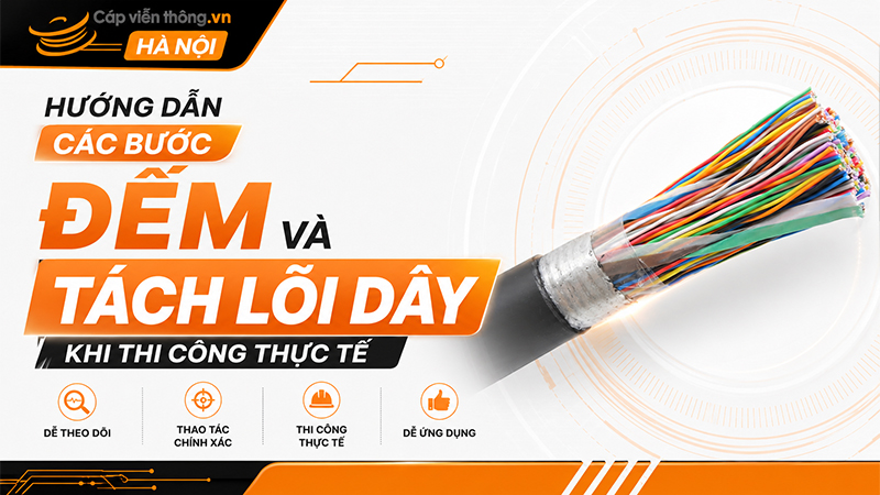 Các bước đếm tách và thi công khi thi công cáp điện thoại 20 đôi
