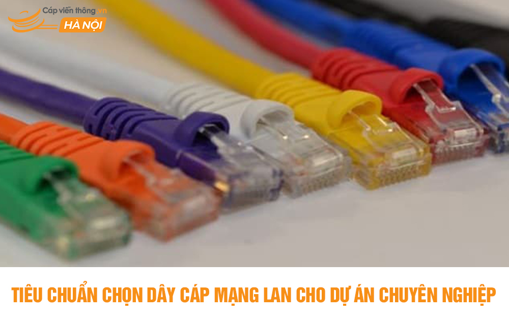 Tiêu chuẩn chọn dây cáp mạng LAN cho dự án chuyên nghiệp