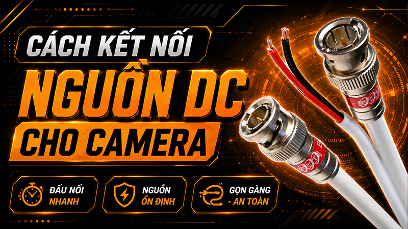 Cách kết nối nguồn DC cho Camera