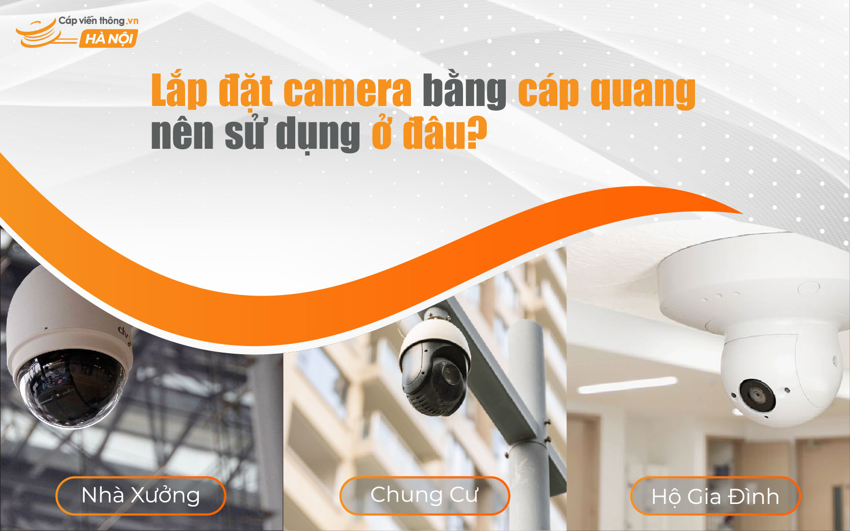 Lắp đặt camera bằng cáp quang nên sử dụng ở đâu?