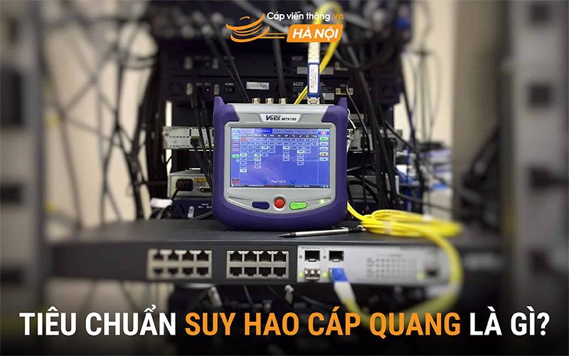 Tiêu chuẩn suy hao cáp quang là gì?