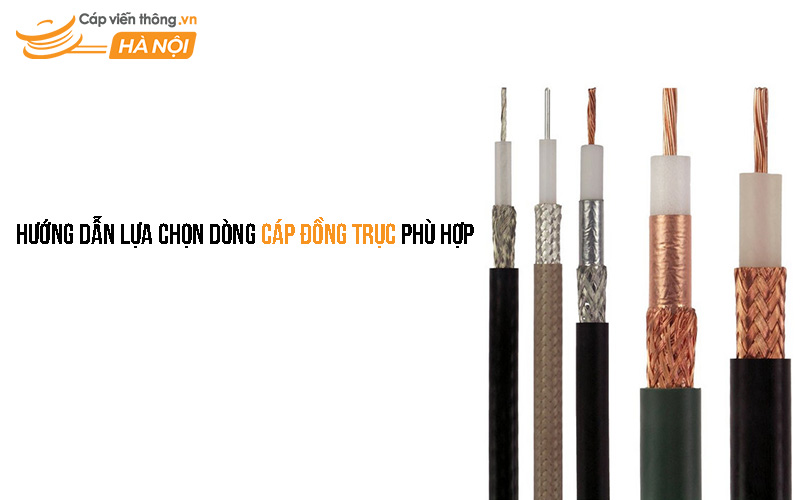 Lựa chọn dòng cáp đồng trục phù hợp
