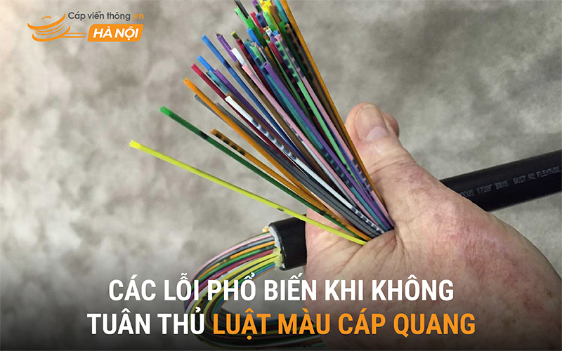 Các lỗi phổ biến khi không tuân thủ luật màu cáp quang