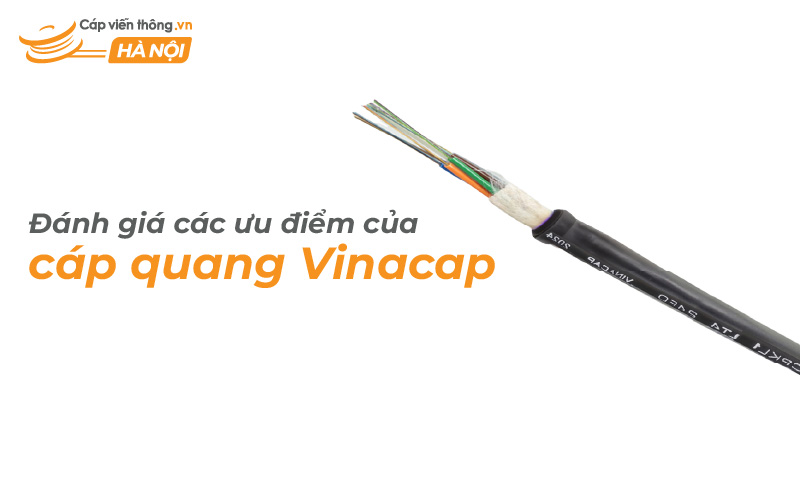Đánh giá các ưu điểm của cáp quang Vinacap