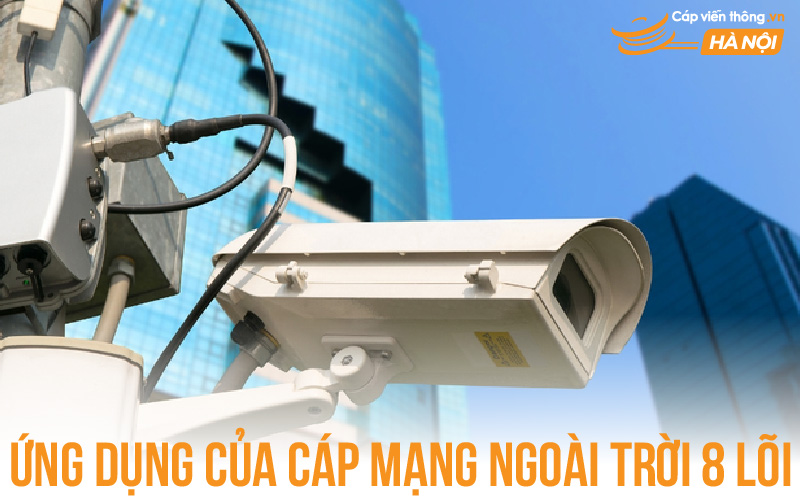 Ứng dụng của cáp mạng ngoài trời 8 lõi