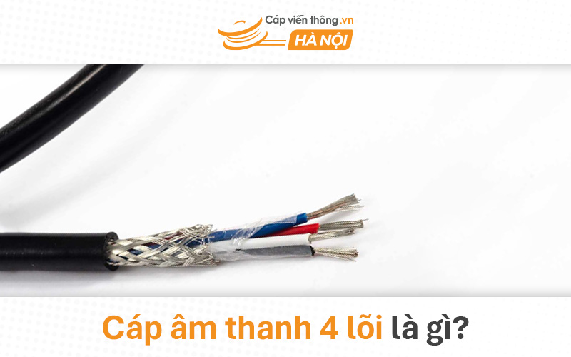 Cáp âm thanh 4 lõi là gì?