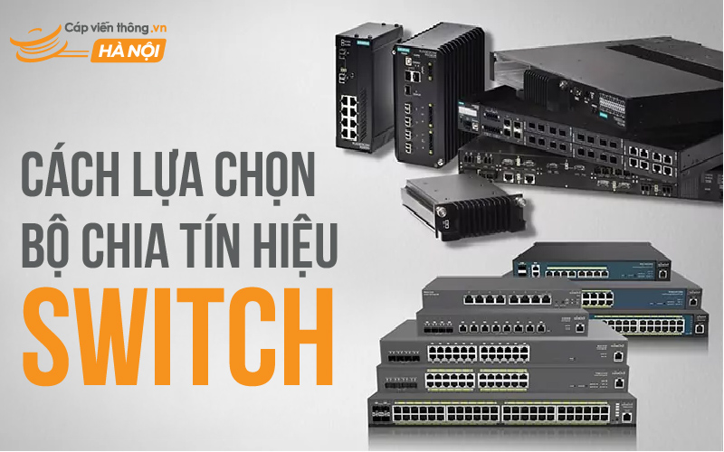 Cách lựa chọn bộ chia tín hiệu Switch