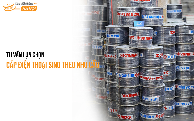 Tư vấn lựa chọn cáp điện thoại Sino theo nhu cầu