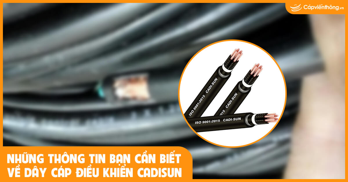 Những thông tin bạn cần biết về dây cáp điều khiển Cadisun