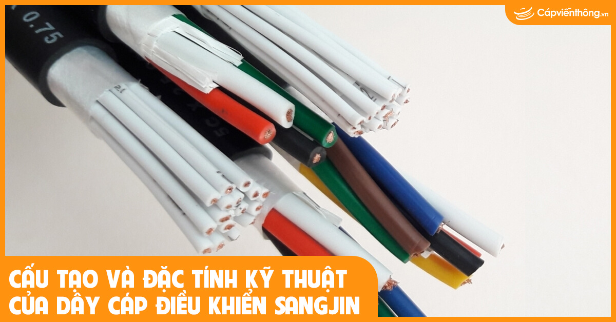 Cấu tạo và đặc tính kỹ thuật của dây cáp điều khiển Sangjin