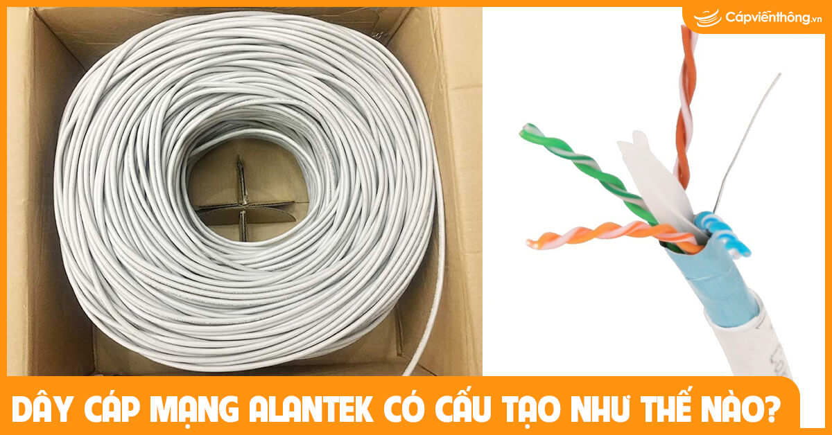 Dây cáp mạng Alantek có cấu tạo như thế nào?