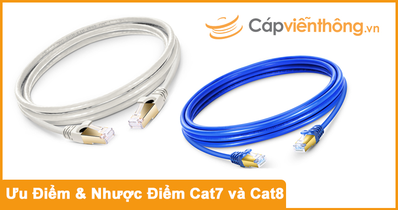 SO SÁNH CÁP MẠNG CAT7 VÀ CAT8 - SỰ KHÁC BIỆT LÀ GÌ?