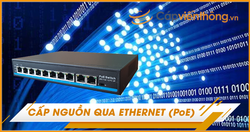 Cáp Quang Cấp Nguồn: Hệ Thống Switch Cấp Nguồn POE Là Gì?