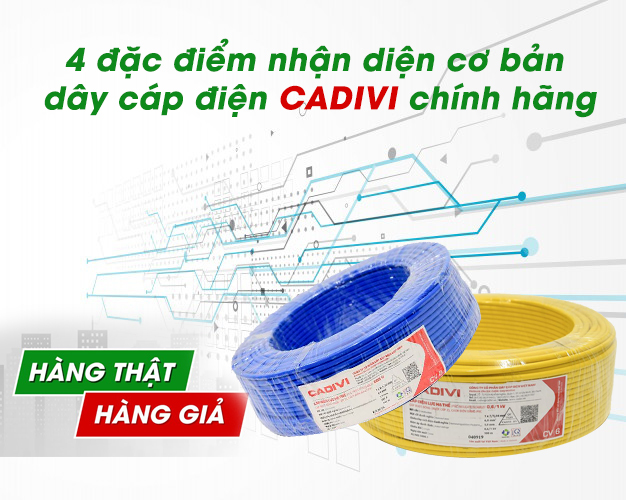 4 đặc điểm nhận diện cơ bản dây cáp điện Cadivi chính hãng
