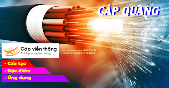Kiến thức về cáp quang - Cáp quang là gì? Cấu tạo - Đặc điểm - Ứng dụng