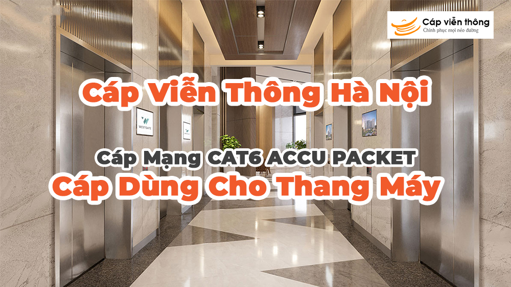 Cáp Mạng CAT6 ACCU PACKET Cáp Dùng Cho Thang Máy