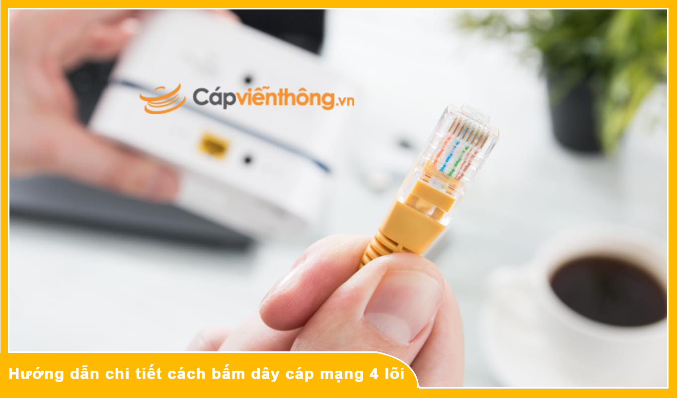 Hướng dẫn chi tiết cách bấm dây cáp mạng 4 lõi