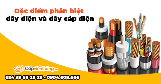 Đặc điểm phân biệt dây điện và dây cáp điện - Ưu, nhược điểm, phân loại