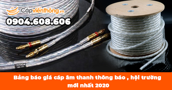 Bảng báo giá cáp âm thanh thông báo , hội trường mới nhất 2021