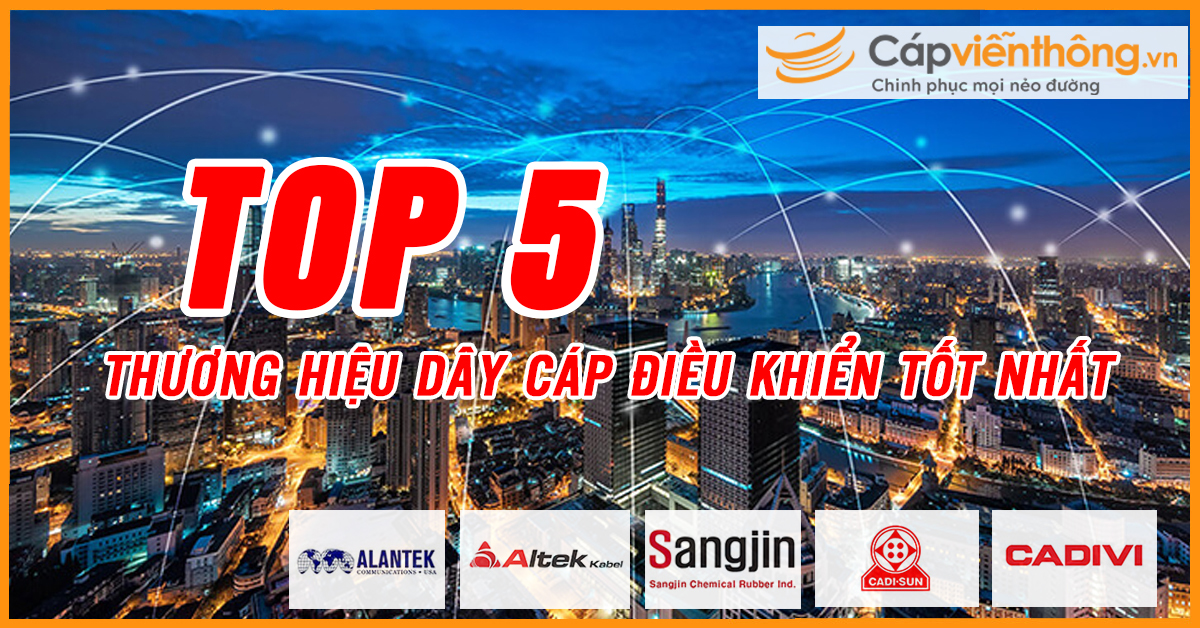 TOP 5 THƯƠNG HIỆU DÂY CÁP ĐIỀU KHIỂN ĐÁNG MUA NHẤT 2021