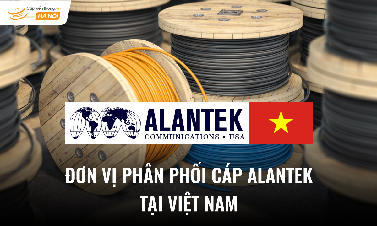 Đơn vị phân phối cáp Alantek tại Việt Nam