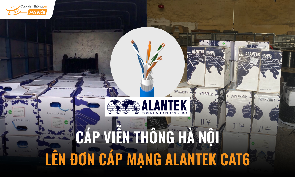 Cáp Viễn Thông Hà Nội lên đơn Cáp mạng Alantek Cat6