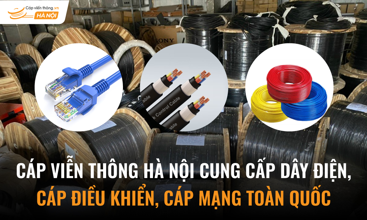 Cáp Viễn Thông Hà Nội cung cấp dây điện, cáp điều khiển, cáp mạng toàn quốc