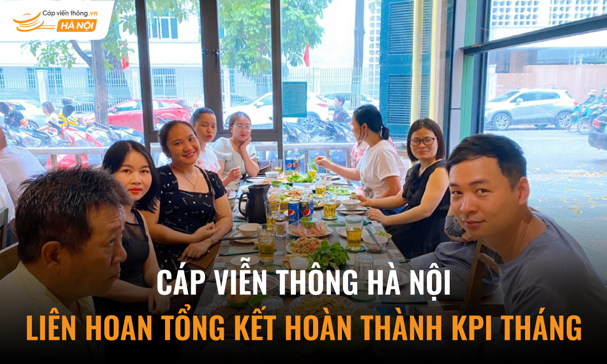 Cáp Viễn Thông Hà Nội liên hoan tổng kết hoàn thành KPI tháng
