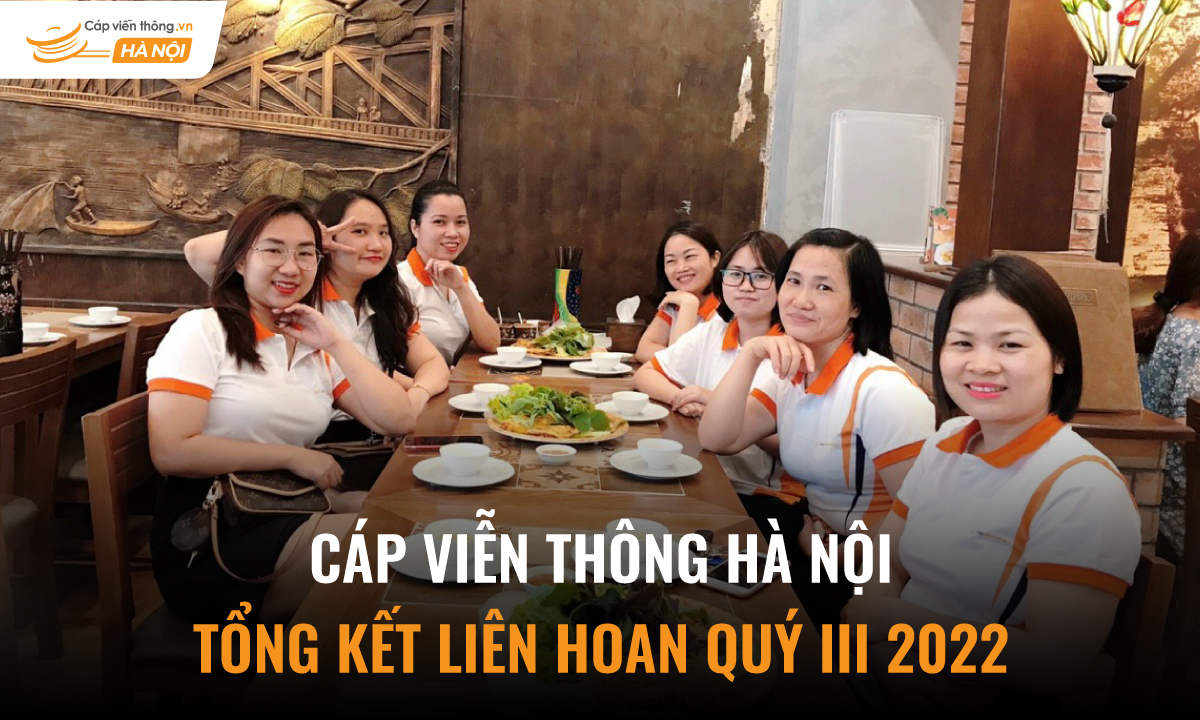 Cáp Viễn Thông Hà Nội tổng kết liên hoan Quý III 2022