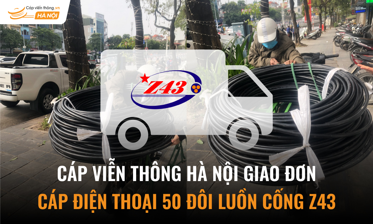 Cáp Viễn Thông Hà Nội giao đơn cáp điện thoại 50 đôi luồn cống Z43