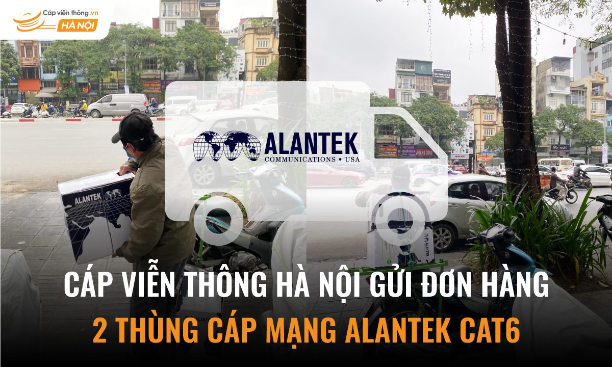 Cáp Viễn Thông Hà Nội gửi đơn hàng 2 thùng cáp mạng Alantek Cat6