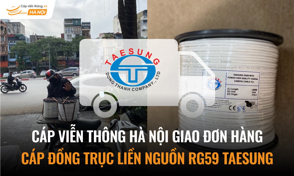 Cáp Viễn Thông Hà Nội giao đơn hàng Cáp đồng trục liền nguồn RG59 Taesung