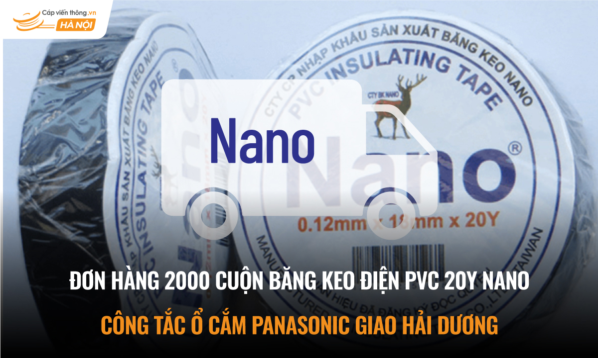 Đơn hàng băng keo điện PVC 20Y Nano và công tắc ổ cắm Panasonic