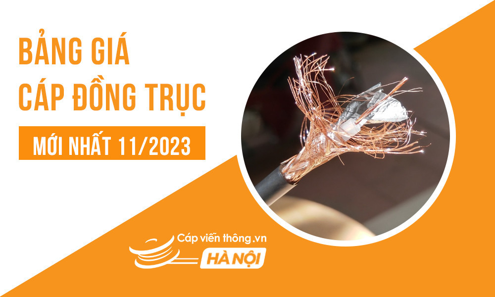 Bảng giá cáp đồng trục mới nhất 11/2023