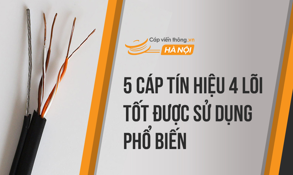5 mẫu dây cáp tín hiệu 4 lõi tốt được sử dụng phổ biến