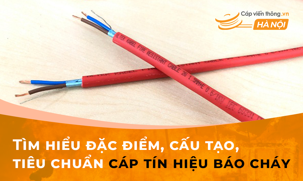 Tìm hiểu đặc điểm, cấu tạo, tiêu chuẩn cáp tín hiệu báo cháy