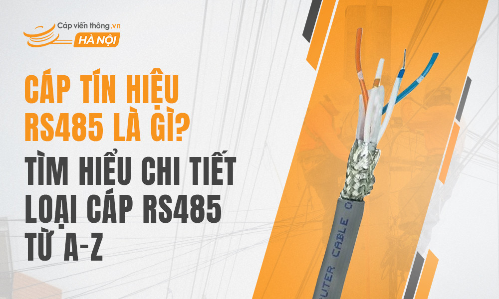 Cáp tín hiệu RS485 là gì? Tìm hiểu chi tiết từ A-Z cáp RS485 