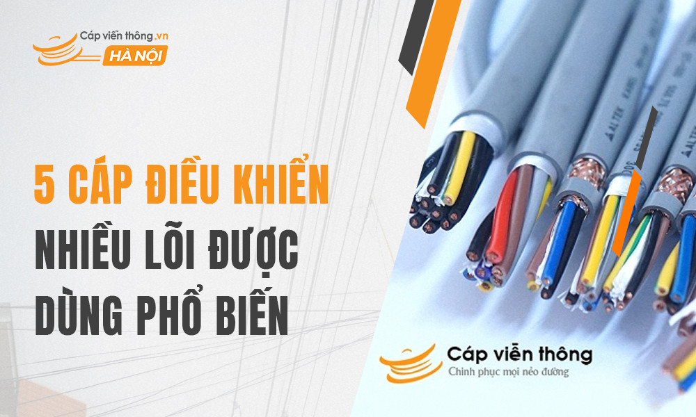 5 loại cáp điều khiển nhiều lõi được dùng phổ biến nhất hiện nay