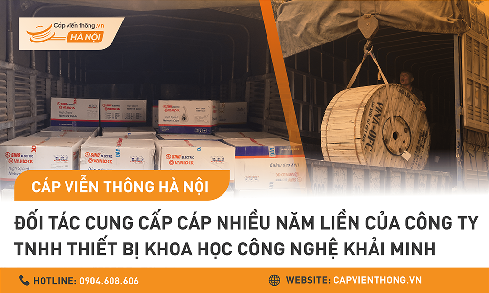 Cáp Viễn Thông Hà Nội – Đối tác cung cấp cáp nhiều năm liền của Công ty TNHH thiết bị khoa học công nghệ Khải Minh