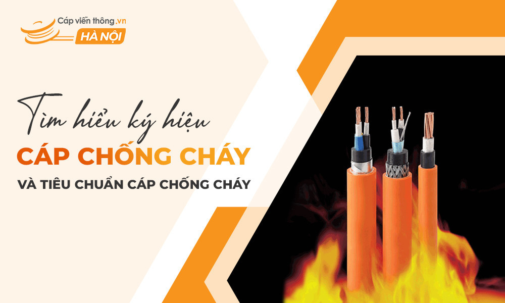 Tìm hiểu ký hiệu cáp chống cháy và tiêu chuẩn cáp điện chống cháy