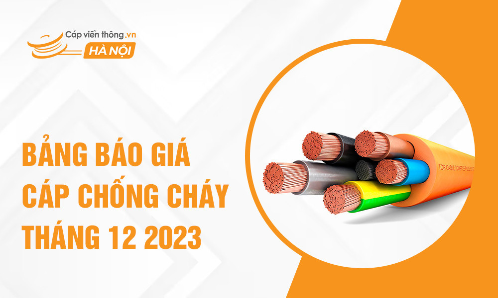 Bảng báo giá cáp chống cháy cập nhật tháng 12/2023