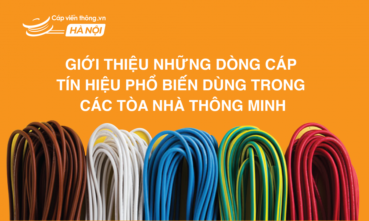 Giới thiệu 5 dòng cáp tín hiệu cho tòa nhà thông minh được dùng phổ biến nhất