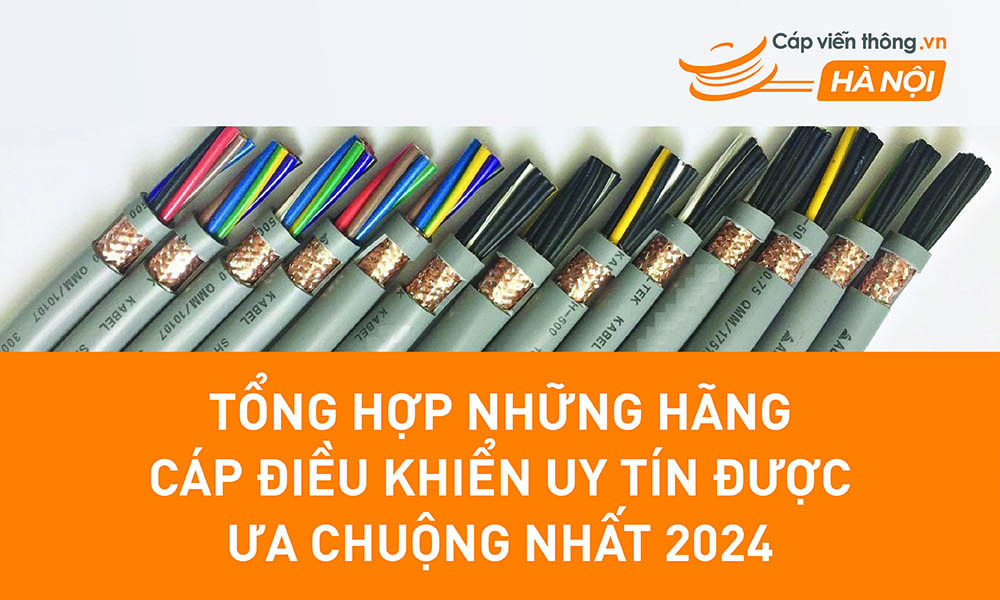 Tổng hợp những hãng cáp điều khiển uy tín được ưa chuộng nhất 2024