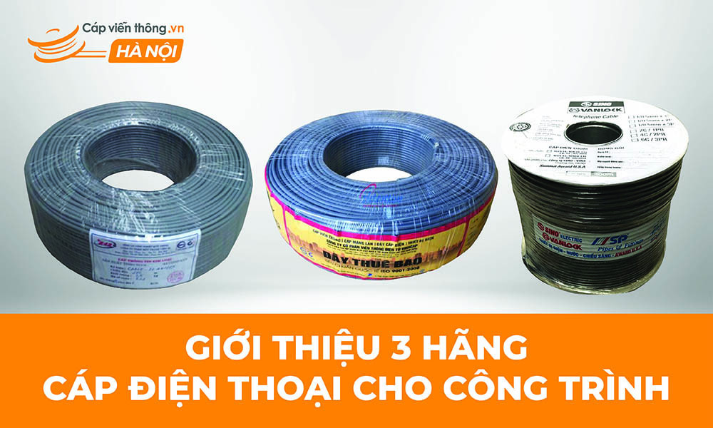 Giới thiệu 3 hãng Cáp điện thoại cho công trình được dùng phổ biến nhất 2024
