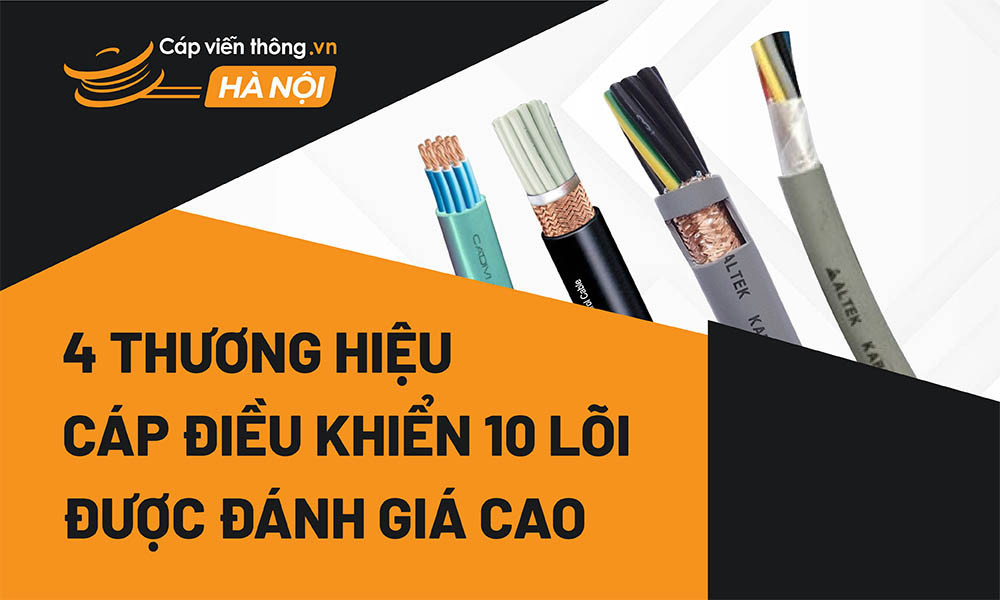 TOP 4 thương hiệu cáp điều khiển 10 lõi được đánh giá tốt nhất hiện nay