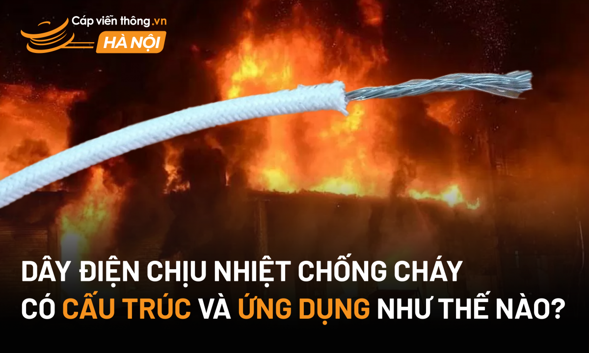 Ứng dụng của dây điện chịu nhiệt chống cháy và 5 Loại cáp chịu nhiệt chất lượng