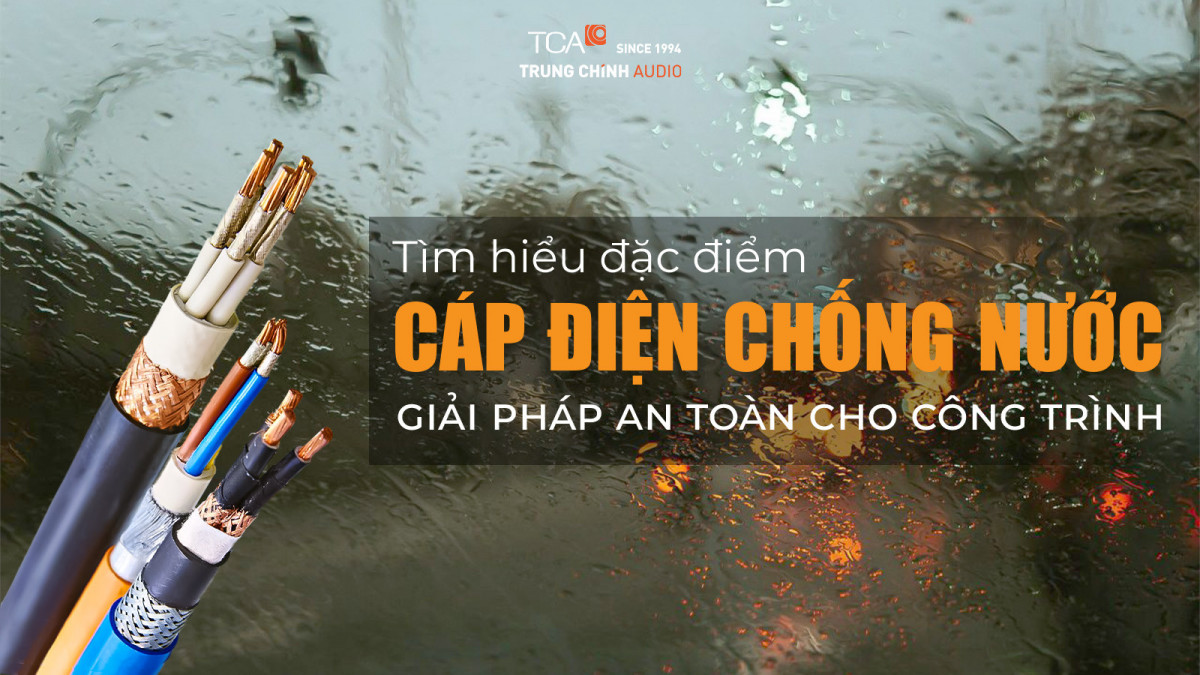 Đặc điểm kỹ thuật của cáp điện chống nước và ứng dụng thực tế